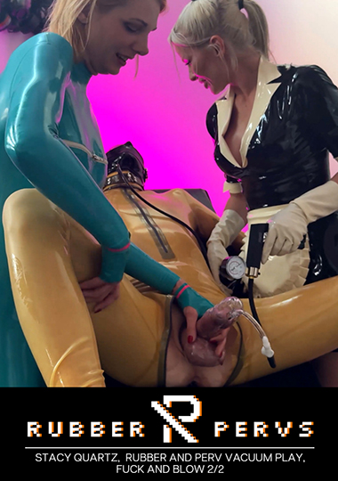 Stacy Quartz, Rubber And Perv Vacuum Play, Fuck And Blow 2